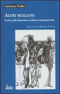 Altri siciliani. Scritti sulla letteratura isolana contemporanea - Salvatore Ferlita - copertina