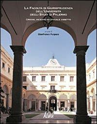 La Facoltà di giurisprudenza dell'Università degli Studi di Palermo. Origini, vicende ed attuale assetto - copertina