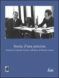 Storia d'una amicizia. Scritti di Leonardo Sciascia sull'opera di Bruno Caruso - copertina