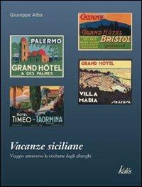 Vacanze siciliane. Viaggio attraverso le etichette degli alberghi - Giuseppe Alba - copertina