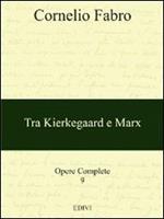 Opere complete. Vol. 9: Tra Kierkegaard e Marx