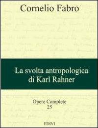 Opere complete. Vol. 25: La svolta antropologica di Karl Rahner. - Cornelio Fabro - copertina