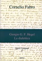 Opere complete. Vol. 17: Giorgio G. F. Hegel. La dialettica. Antologia sistematica.