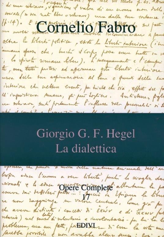 Opere complete. Vol. 17: Giorgio G. F. Hegel. La dialettica. Antologia sistematica. - Cornelio Fabro - copertina