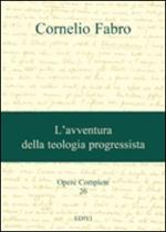 Opere complete. Vol. 26: L'avventura della teologia progressista.