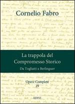 Opere complete. Vol. 29: La trappola del compromesso storico. Da Togliatti a Berlinguer.