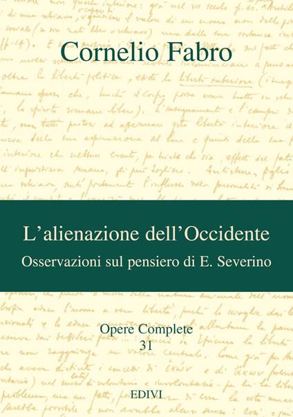 Opere complete. Vol. 31: L'alienazione dell'Occidente. Osservazioni sul pensiero di E. Severino. - Cornelio Fabro - copertina