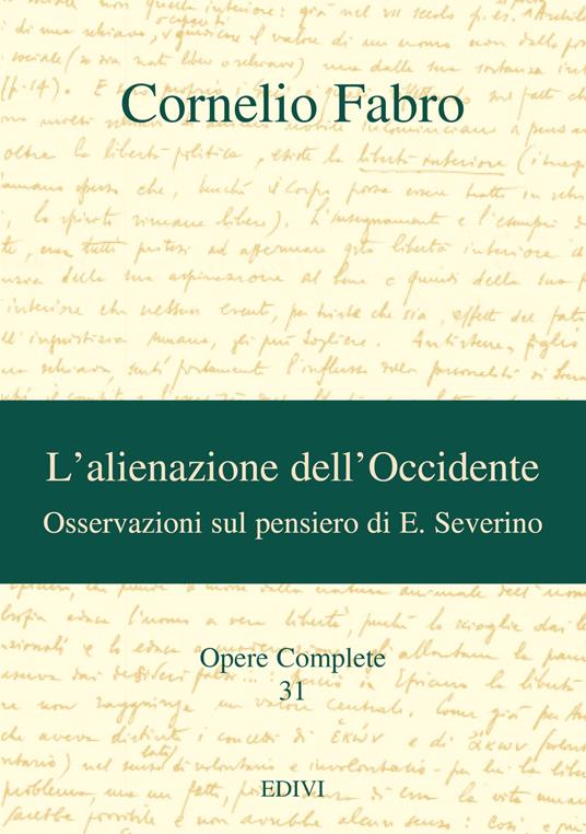 Opere complete. Vol. 31: L'alienazione dell'Occidente. Osservazioni sul pensiero di E. Severino. - Cornelio Fabro - copertina