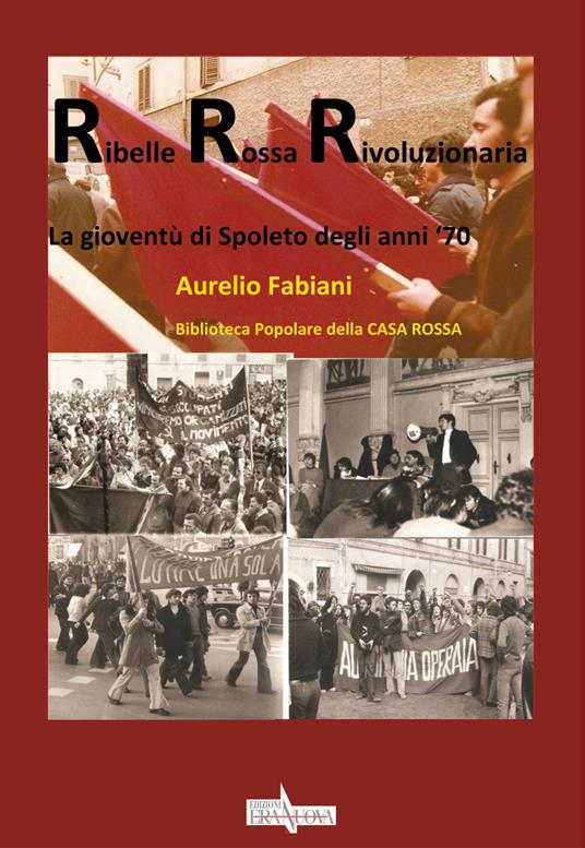 Ribelle rossa rivoluzionaria. La gioventù di Spoleto degli anni '70 - Aurelio Fabiani - copertina