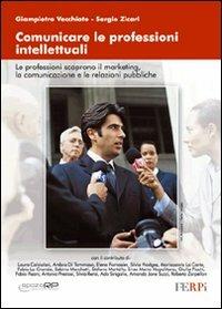 Comunicare le professioni intellettuali - Giampietro Vecchiato,Sergio Zicari - copertina