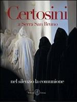 Certosini a Serra San Bruno. Nel silenzio la comunione