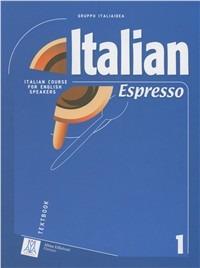 Italian espresso. Italian course for english speakers. Libro dello studente. Vol. 1 - copertina