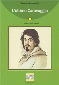 L'ultimo Caravaggio. Con CD Audio - Federica Campanini - copertina