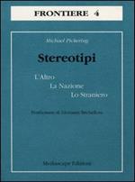 Stereotipi. L'altro, la nazione, lo straniero