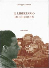 Il libertario di Nebrodi - Giuseppe Alibrandi - copertina