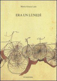 Era un lunedì - Maria Grazia Lala - copertina