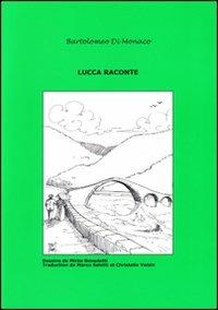 Lucca raconte. Vol. 4 - Bartolomeo Di Monaco - copertina