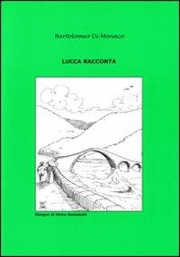 Lucca racconta. Vol. 4 - Bartolomeo Di Monaco - copertina