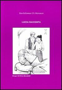Lucca racconta. Vol. 5 - Bartolomeo Di Monaco - copertina