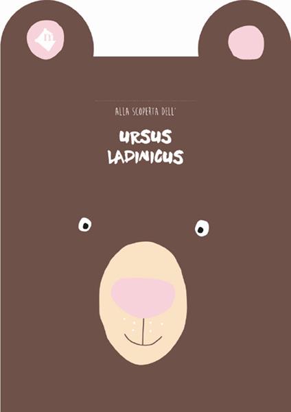 Alla scoperta dell'Ursus ladinicus - Katharina Moling,Manuela Dasser - copertina