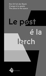 Trienala ladina y concurs Richard Agreiter-Le post é la lerch-Der Ort ist der Raum-Il luogo è lo spazio-The place is the space