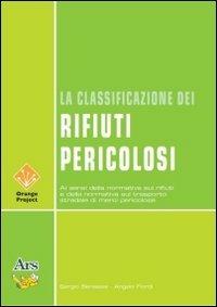 La classificazione dei rifiuti pericolosi - Sergio Benassai,Angelo Fiordi - copertina