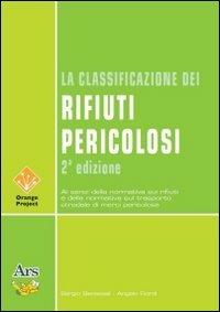 La classificazione dei rifiuti pericolosi - Sergio Benassai,Angelo Fiordi - copertina