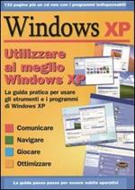 Utilizzare al meglio Windows XP. Con CD-ROM
