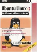 Ubuntu Linux. Da Windows a Linux... e ritorno! Con CD-ROM