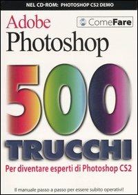 Photoshop CS2. 500 trucchi. Ediz. illustrata. Con CD-ROM - copertina
