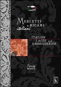 Merletti e ricami italiani-Italian laces and embroideries. Forum 2005 - copertina