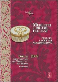 Merletti e ricami italiani-Italian laces and embroideries. Forum internazionale del merletto e del ricamo 2009. Ediz. bilingue - Franco Boni,Fiorella Gaggi,Thessy Schoenholzer Nichols - copertina