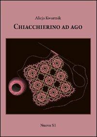 Chiacchierino ad ago. Ediz. illustrata - Alicja Kwartnik - copertina