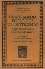 Una tragedia ecologica del '700. Appennino toscano e sue vicende agrarie