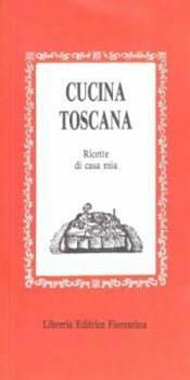 Libro Cucina toscana. Ricette di casa mia. Vol. 1 