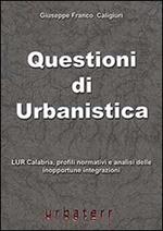 Questioni di urbanistica. LUR Calabria, profili normativi e analisi delle inopportune integrazioni
