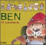 Ben il castoro. Ediz. illustrata