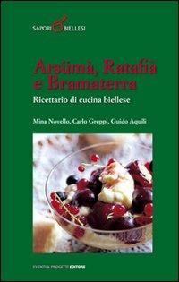 Arsümà, ratafià e bramaterra. Ricettario di cucina biellese - Mina Novello,Carlo Greppi,Guido Aquili - copertina