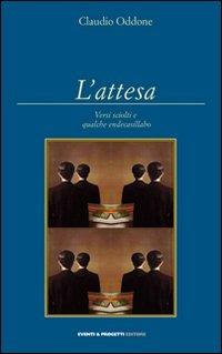 L' attesa. Versi sciolti e qualche endecasillabo - Claudio Oddone - copertina