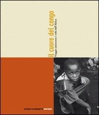Il cuore del Congo. Viaggio attraverso i volti dell'Africa - Edoardo Tagliani,Fabrizio Lava - copertina