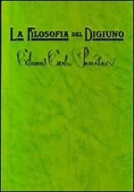 La filosofia del digiuno. Un messaggio per sofferenti e peccatori