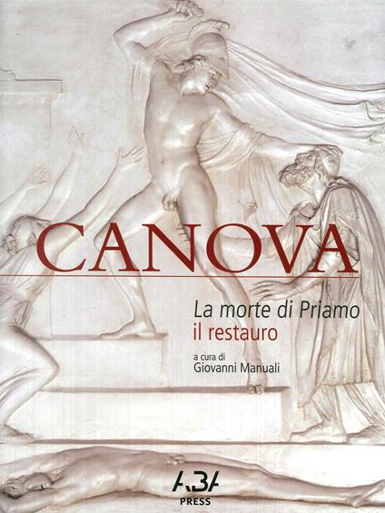 Canova. La morte di Priamo. Il restauro. Ediz. illustrata - copertina