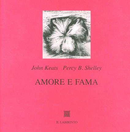 Amore e fama. Testo inglese a fronte - John Keats,Percy Bysshe Shelley - copertina