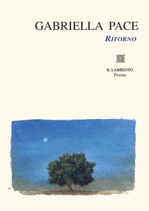 Ritorno. Ediz. illustrata - Gabriella Pace - copertina