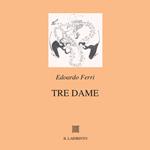 Tre dame. Ediz. integrale