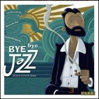 Bye Bye Jazz (Brutta storia di Mr. Brown) - Luca Scornaienchi,Alessandro Rak,Andrea Scoppetta - copertina