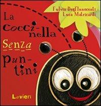 Coccinella senza puntini. Ediz. illustrata - Fulvia Degl'Innocenti,Luca Matricardi - copertina