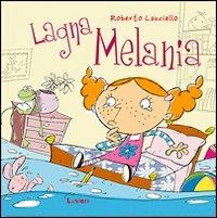 Lagna Melania. Ediz. illustrata - Roberto Lauciello - copertina