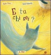 E tu chi sei? Ediz. illustrata - Paolo Cossi,Sara Colautti - copertina