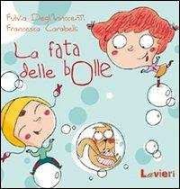 La fata delle bolle. Ediz. illustrata - Fulvia Degl'Innocenti,Francesca Carabelli - copertina